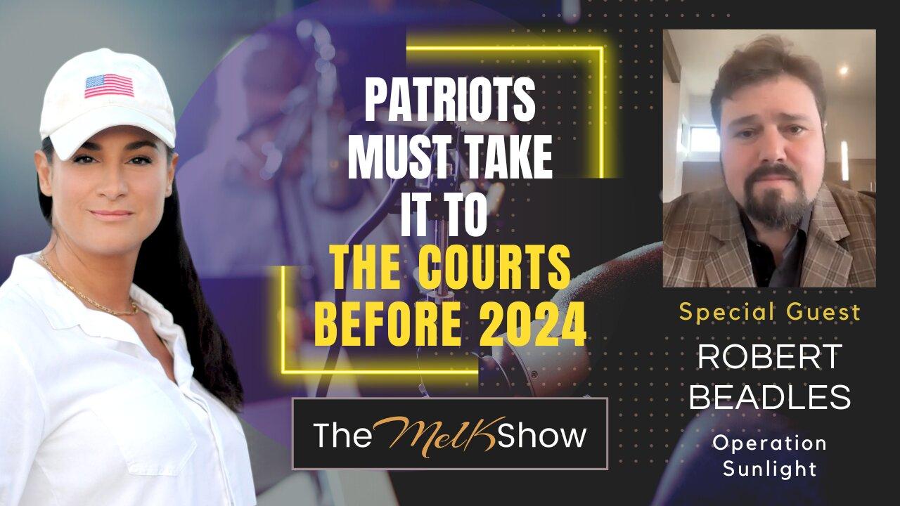 Mel K & Robert Beadles | Patriots Must Take It to the Courts Before 2024 | 11-8-23
