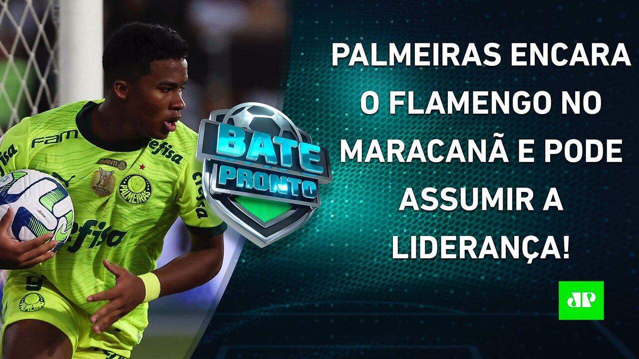 QUE JOGÃO! Flamengo e Palmeiras SE ENFRENTAM HOJE no Maracanã; Bragantino PEGA o SPFC | BATE PRONTO