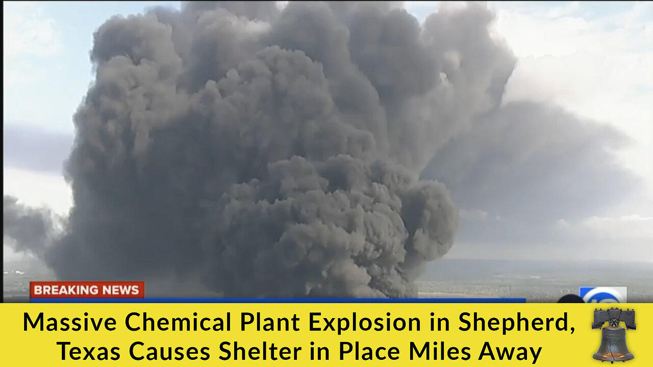 Massive Chemical Plant Explosion in Shepherd, Texas Causes Shelter in Place Miles Away
