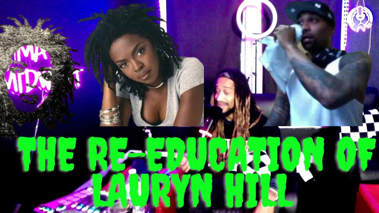 We Made It To Wednesday! - The Re Education Of Lauryn Hill!