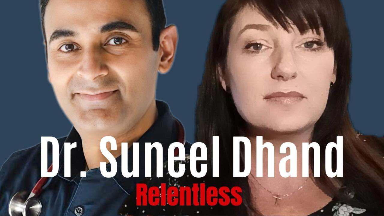 DR. SUNEEL DHAND: Pro Real Science & Anti Censorship on Relentless Episode 34