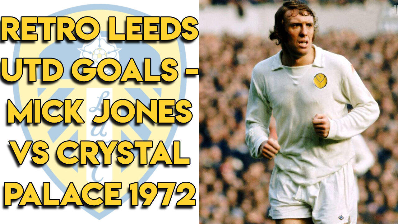 Retro Leeds United Goals - Mick Jones vs Crystal Palace - 1972
