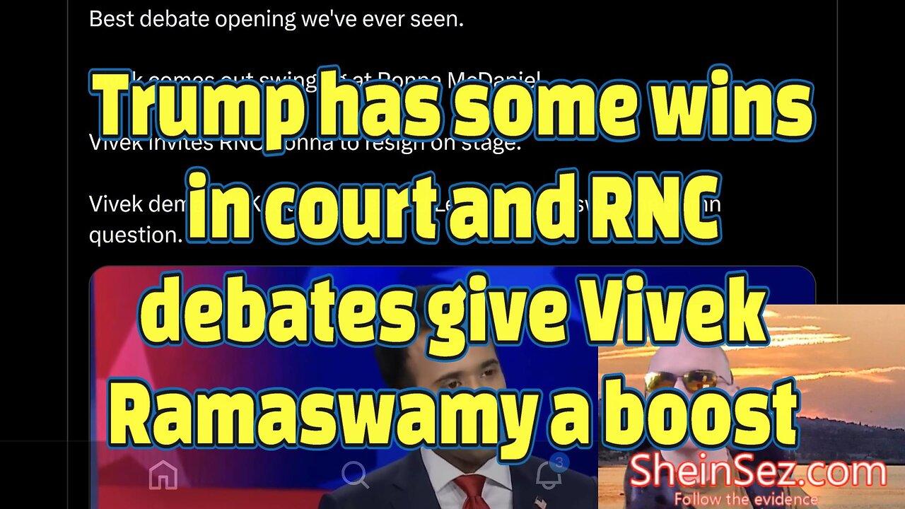 Trump has some wins in court and RNC debates give Vivek Ramaswamy a boost-SheinSez 347