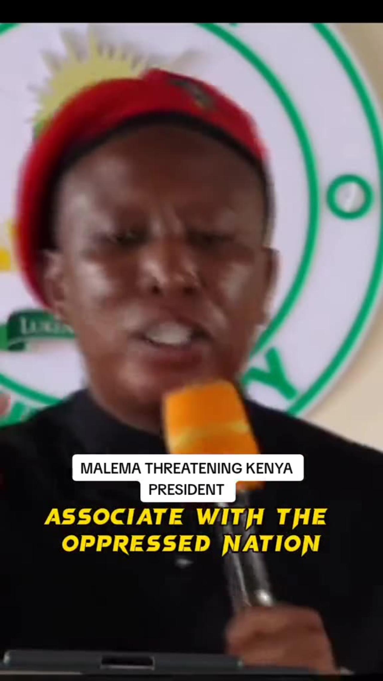 JULIUS MALEMA ADDRESSES KENYA PRESIDENT