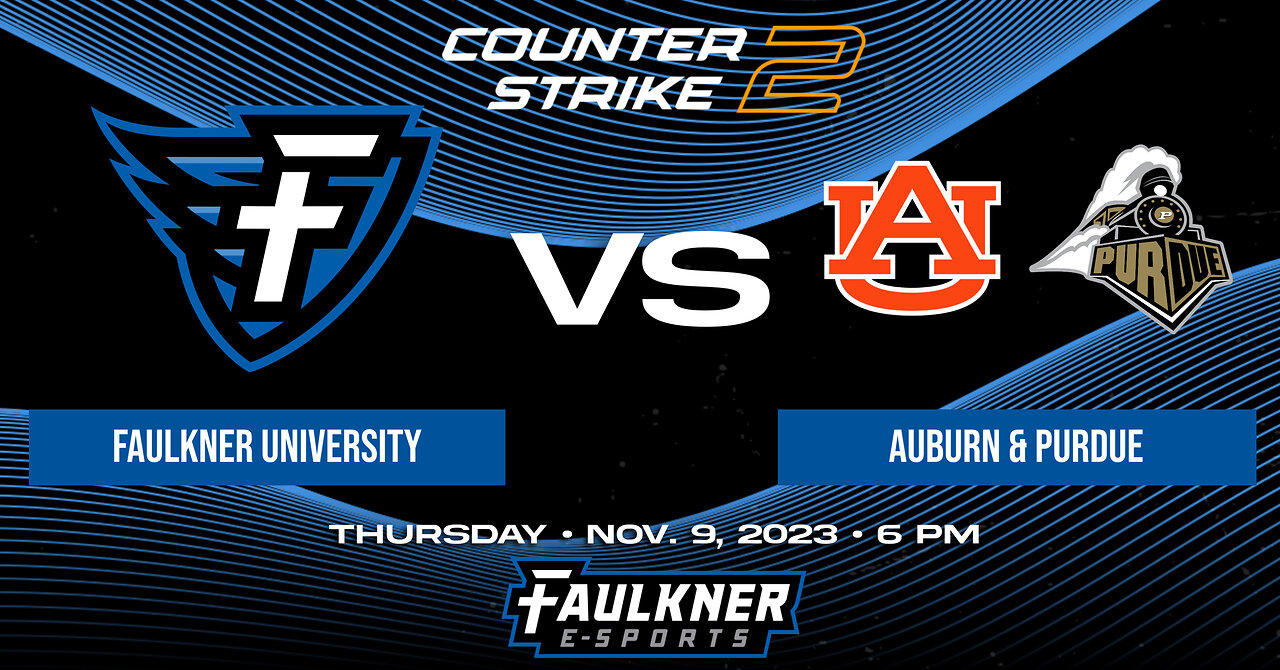 Counter Strike 2 Double Header- Faulkner vs. Auburn University & Purdue University (11/9/2023)