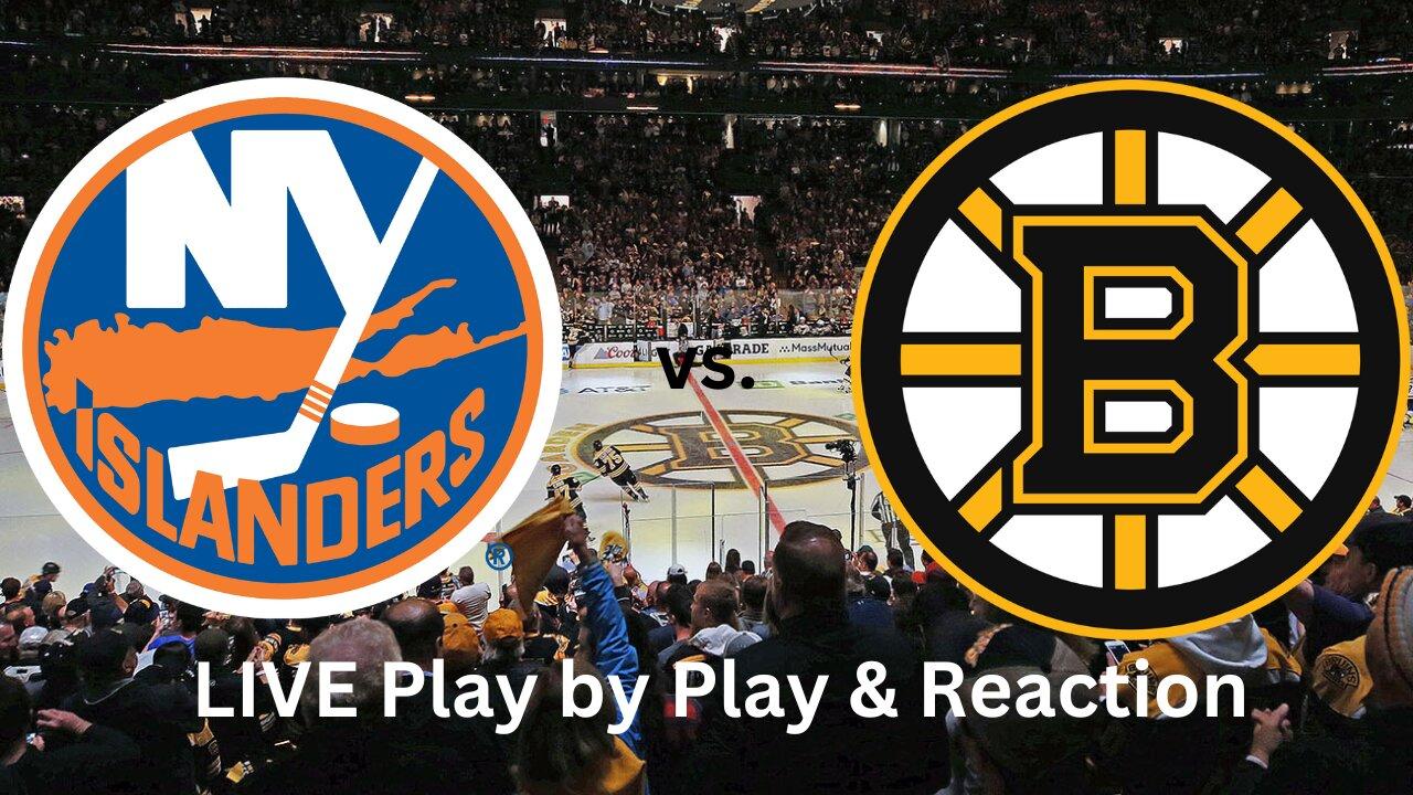New York Islanders vs. Boston Bruins LIVE Play by Play & Reaction
