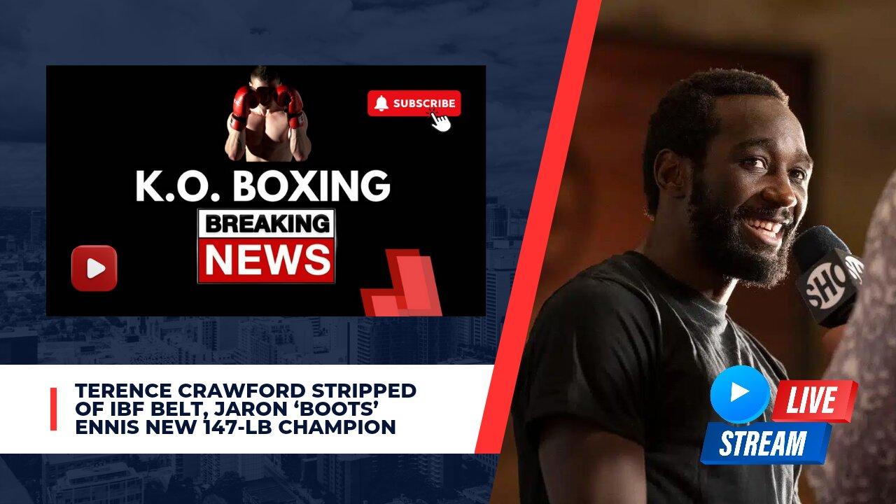 Terence Crawford Stripped Of IBF Belt, Jaron ‘Boots’ Ennis New 147-Lb Champion