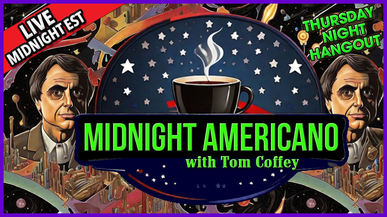 Midnight Americano 🌙☕ 🇺🇸 with Tom Coffey #CarlSaganDay 🔥 November 9th, 2023 MA013
