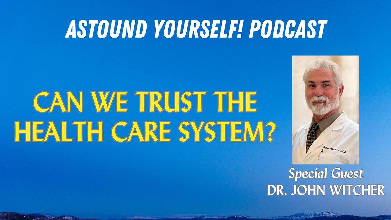 Episode #4: DR. JOHN WITCHER: Why We Should Be Skeptical of the Current Health Care System