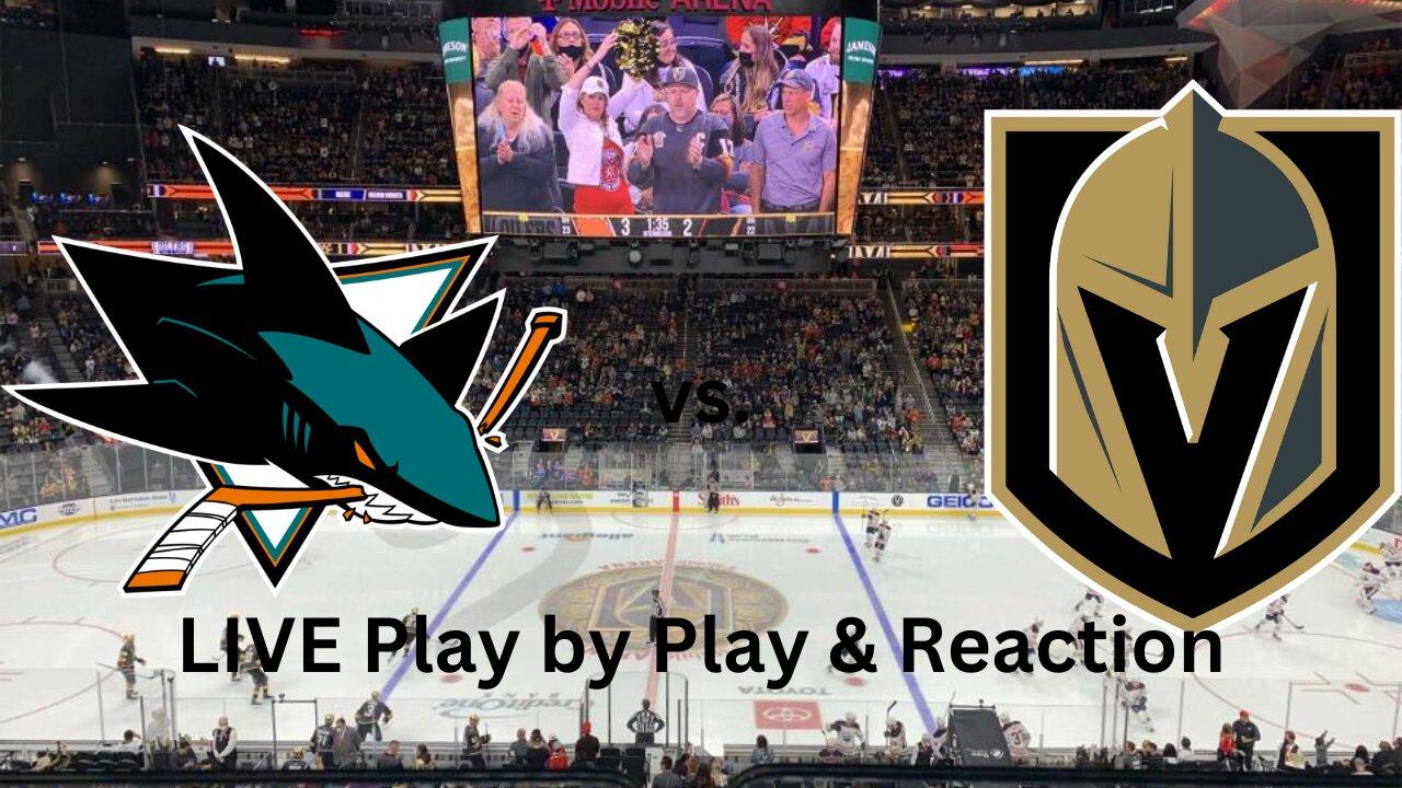 San Jose Sharks vs. Vegas Golden Knights LIVE Play by Play & Reaction