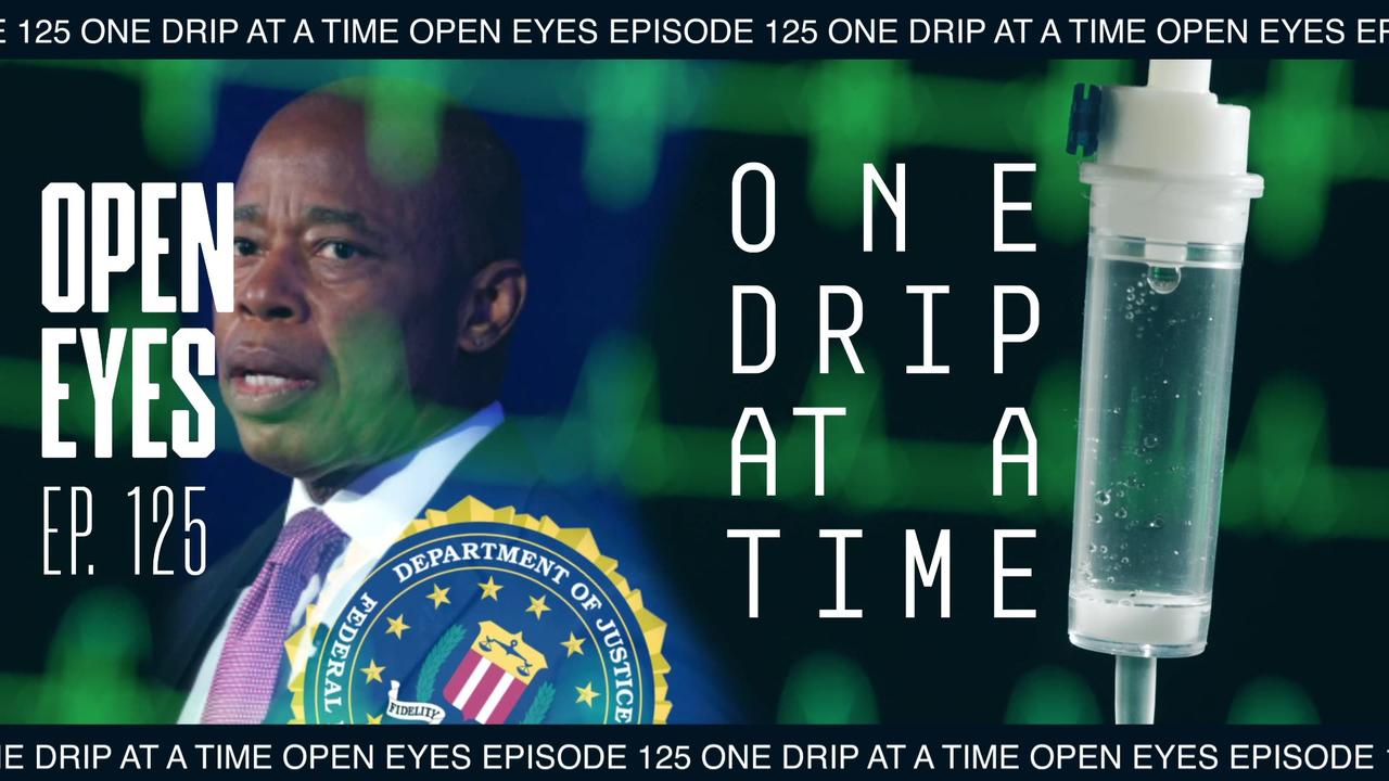 OPEN EYES EP. 125 "ONE DRIP AT A TIME."
