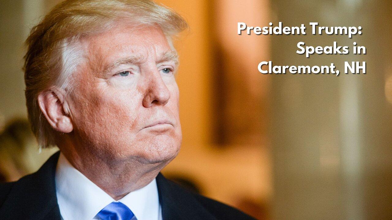President Trump Speaks in Claremont, NH One News Page VIDEO