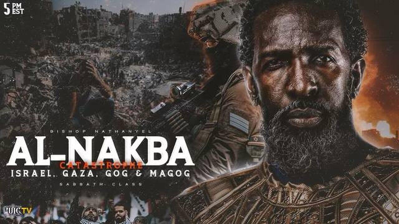 AL-NAKBA Catastrophe: Israel, Gaza, Gog & Magog