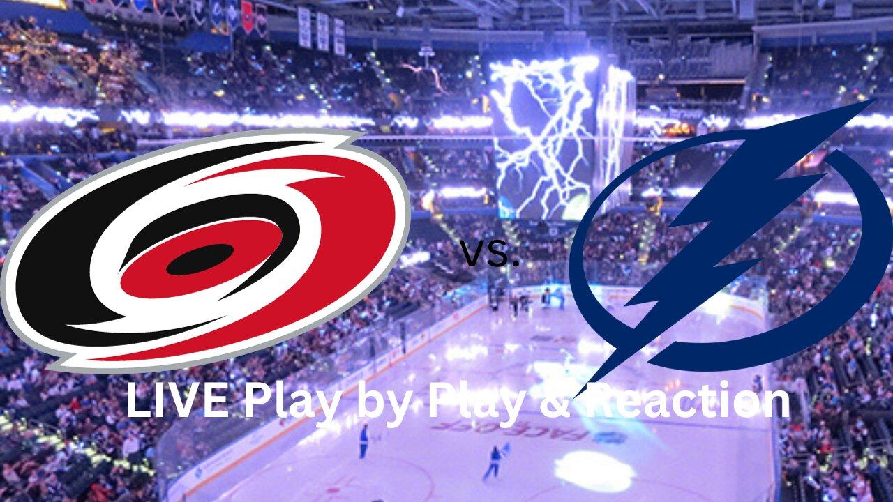 Carolina Hurricanes vs. Tampa Bay Lightning LIVE Play by Play & Reaction