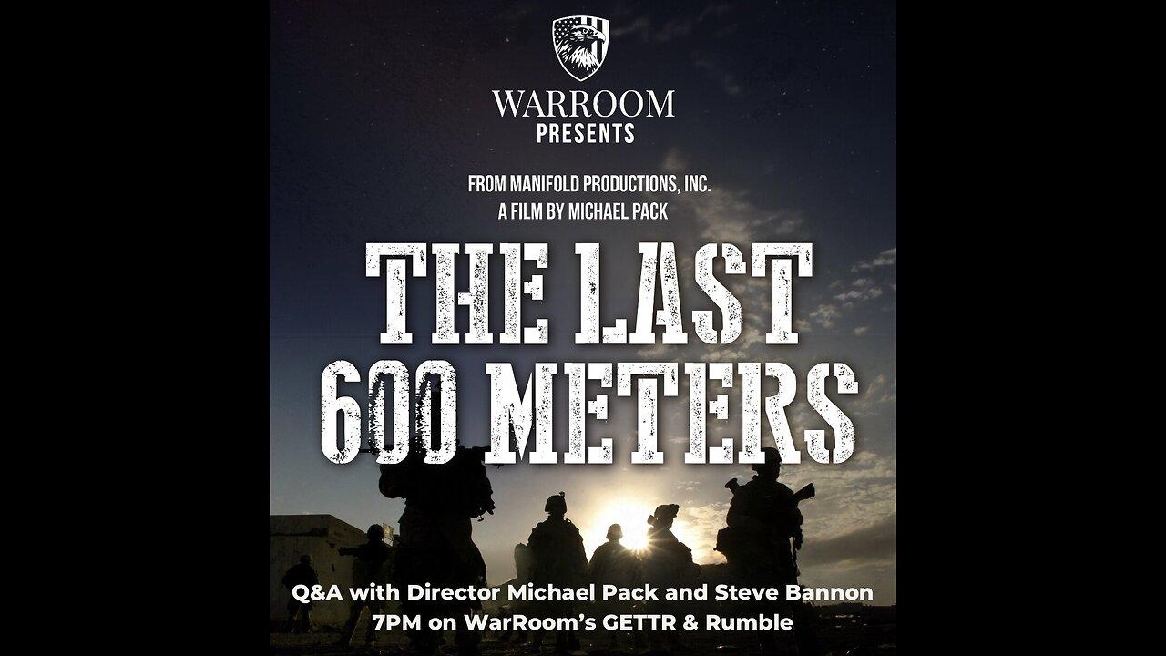 The Last 600 Meters Q&A with Director Michael Pack and Steve Bannon