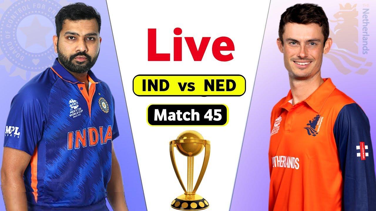 India vs Netherlands Live World Cup - Match 45 | IND vs NED Live Score