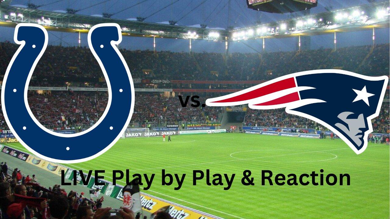 Indianapolis Colts vs. New England Patriots LIVE Play by Play & Reaction