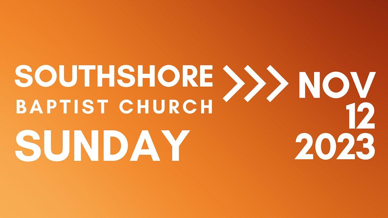 Sunday Morning Service Nov 12, 2023 I  Pastor Jayme Jackson  I  Southshore Baptist Church