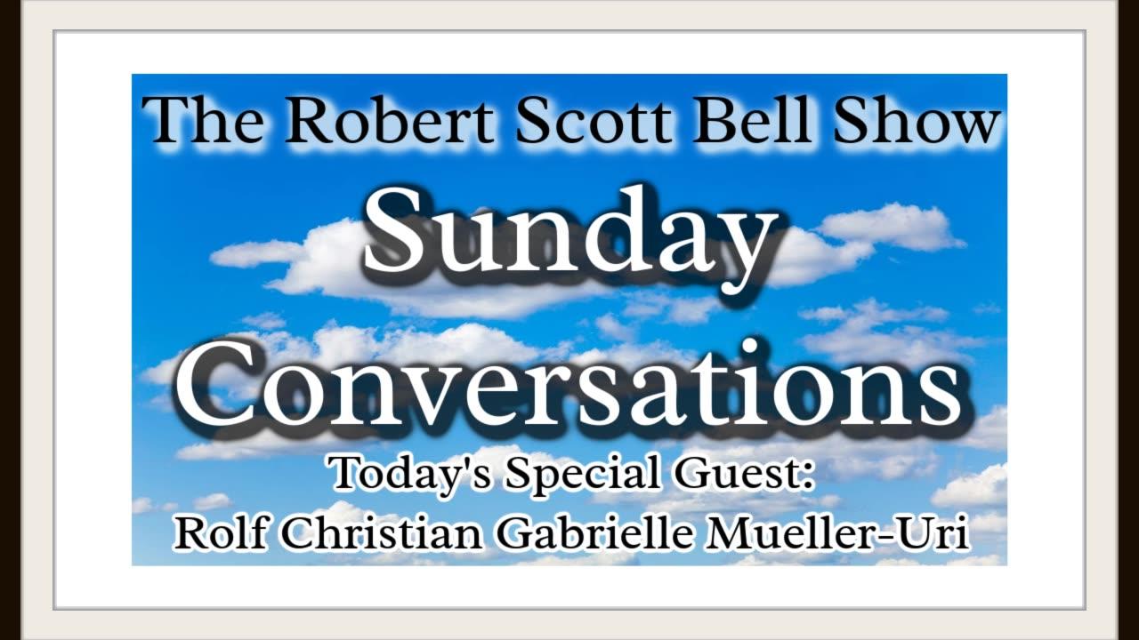 The RSB Show 11-12-23 - A Sunday Conversation with Rolf Christian Gabrielle Mueller-Uri