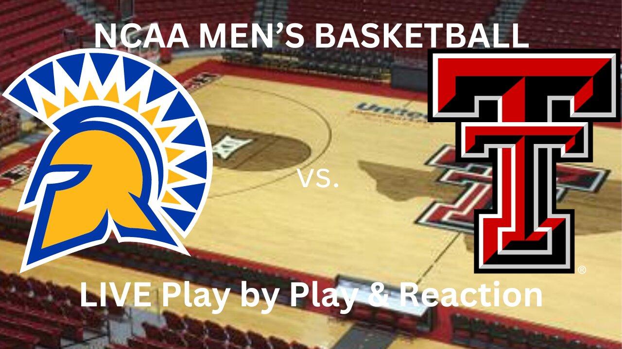 San Jose State Spartans vs.Texas Tech Red Raiders NCAA Men's Basketball LIVE Play by Play & Reaction