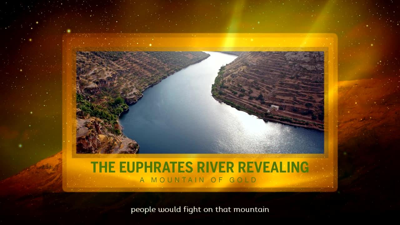 EUPHRATES RIVER REVEALING A MOUNTAIN OF GOLD