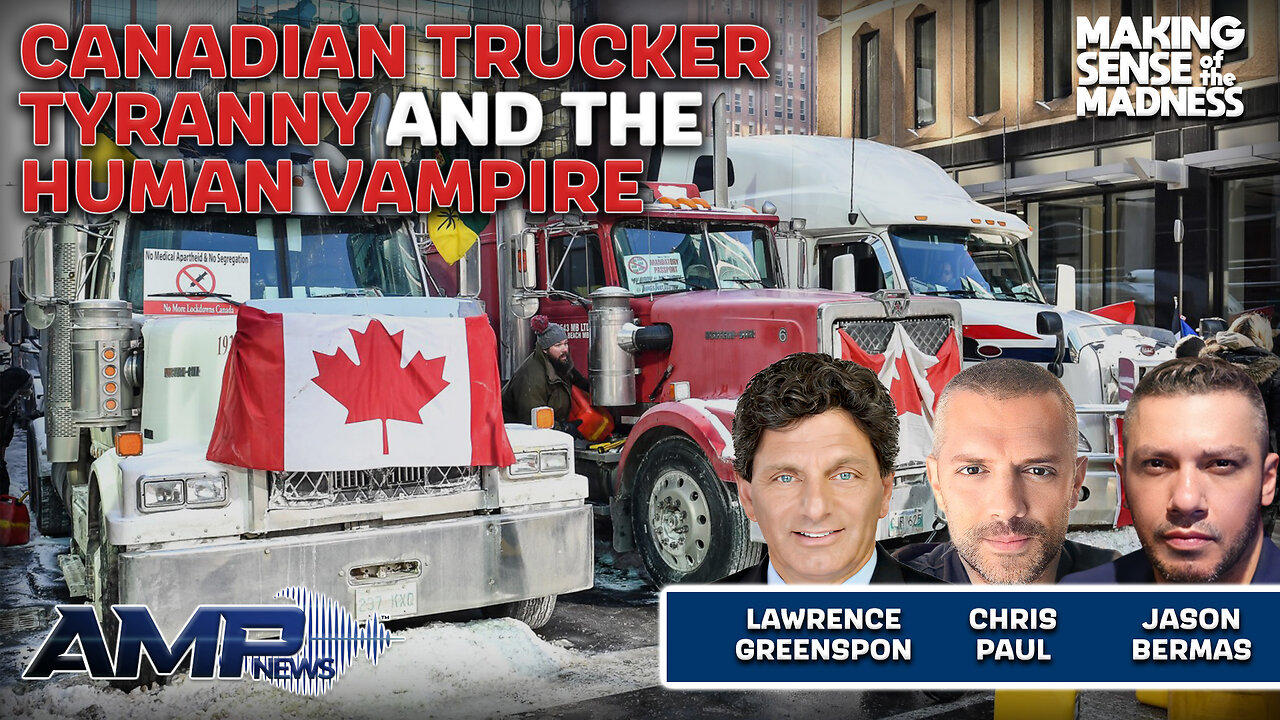 Canadian Trucker Tyranny And The Human Vampire | MSOM Ep. 872