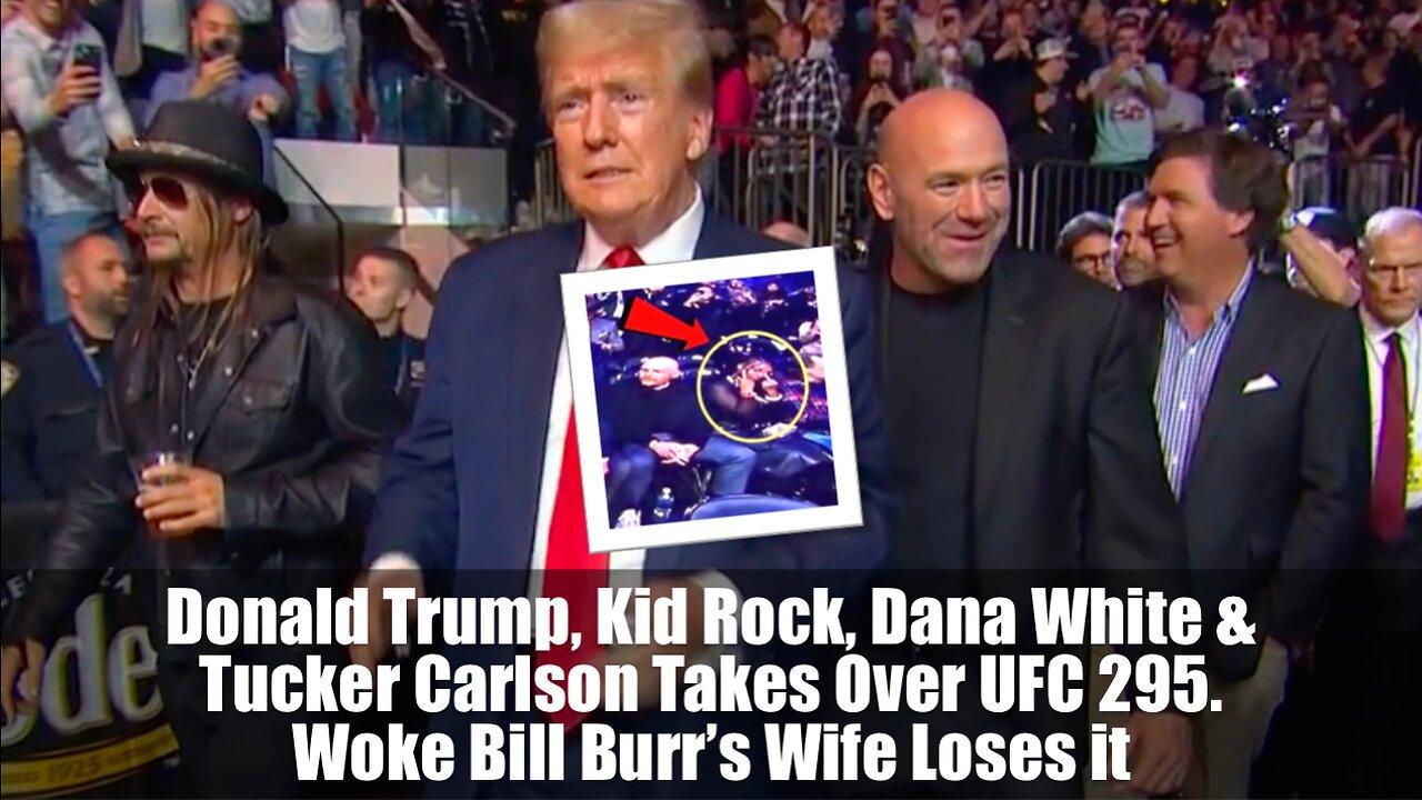 Donald Trump, Kid Rock, Dana White & Tucker Carlson Take Over UFC 295. Bill Burr’s Wife Loses it