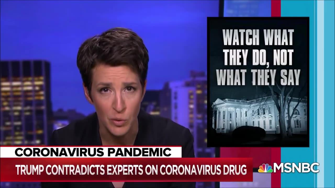 RACHEL MADDOW VERSUS SCIENCE Trump, Doctors push Hydroxichloroquine as a cure for Corona Virus