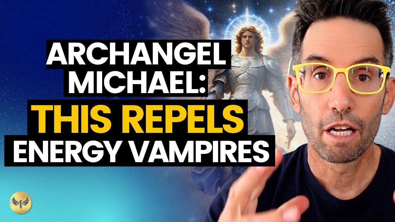 Break FREE from Energy Vampires and Spirits! Archangel Michael's Channeled Message | Michael Sandler