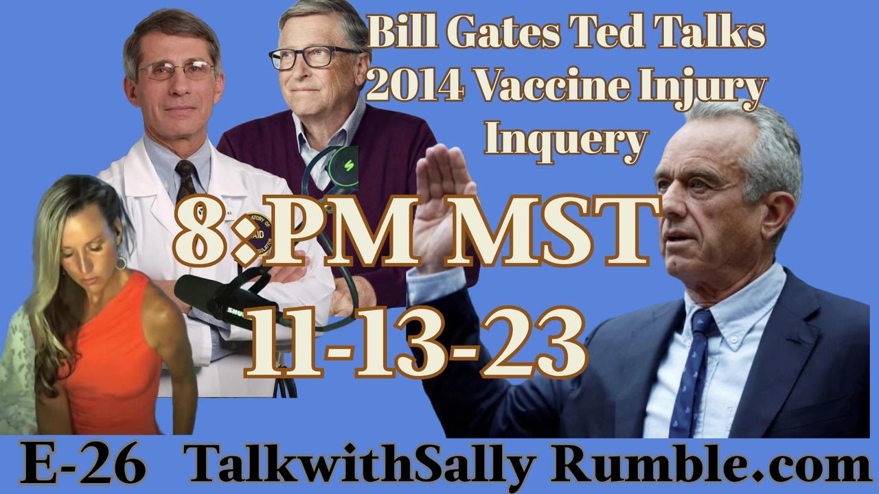 Bill Gates Ted Talk 2014 and Vaccine Injury Inquiry MGT 11-13-23