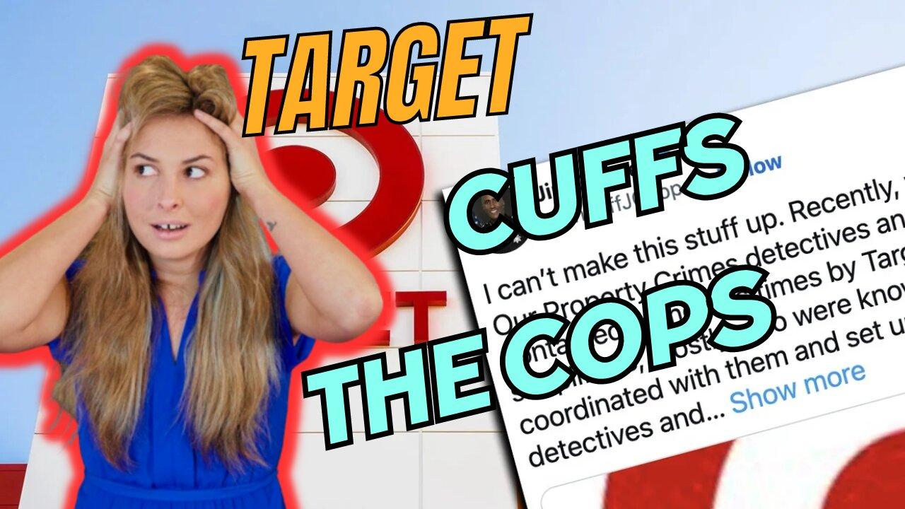 TARGET won't let COPS DO THEIR JOBS!