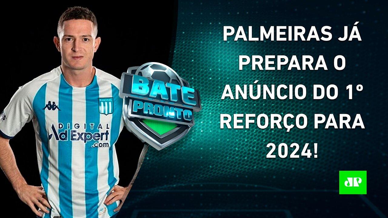 Primeiro REFORÇO do Palmeiras para 2024 CHEGA ao Brasil; Flamengo MIRA De La Cruz! | BATE PRONTO