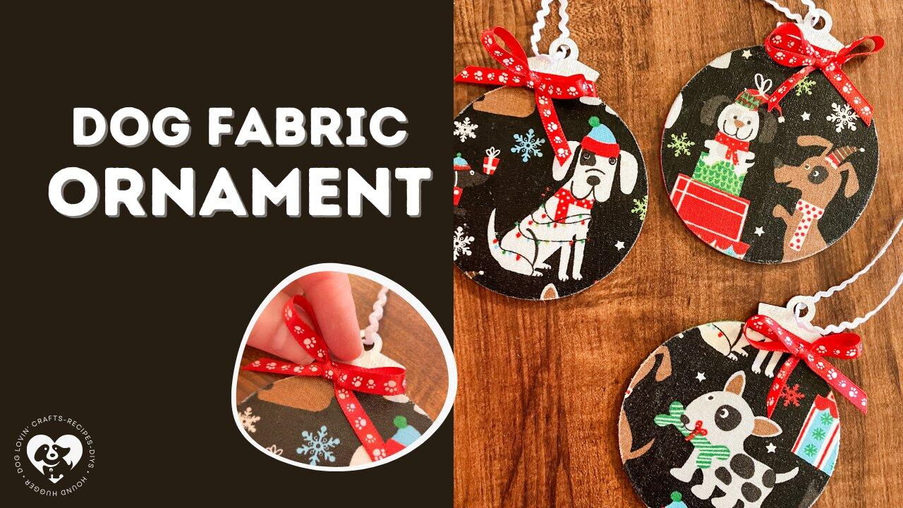 DIY Dog Fabric Covered Ornaments