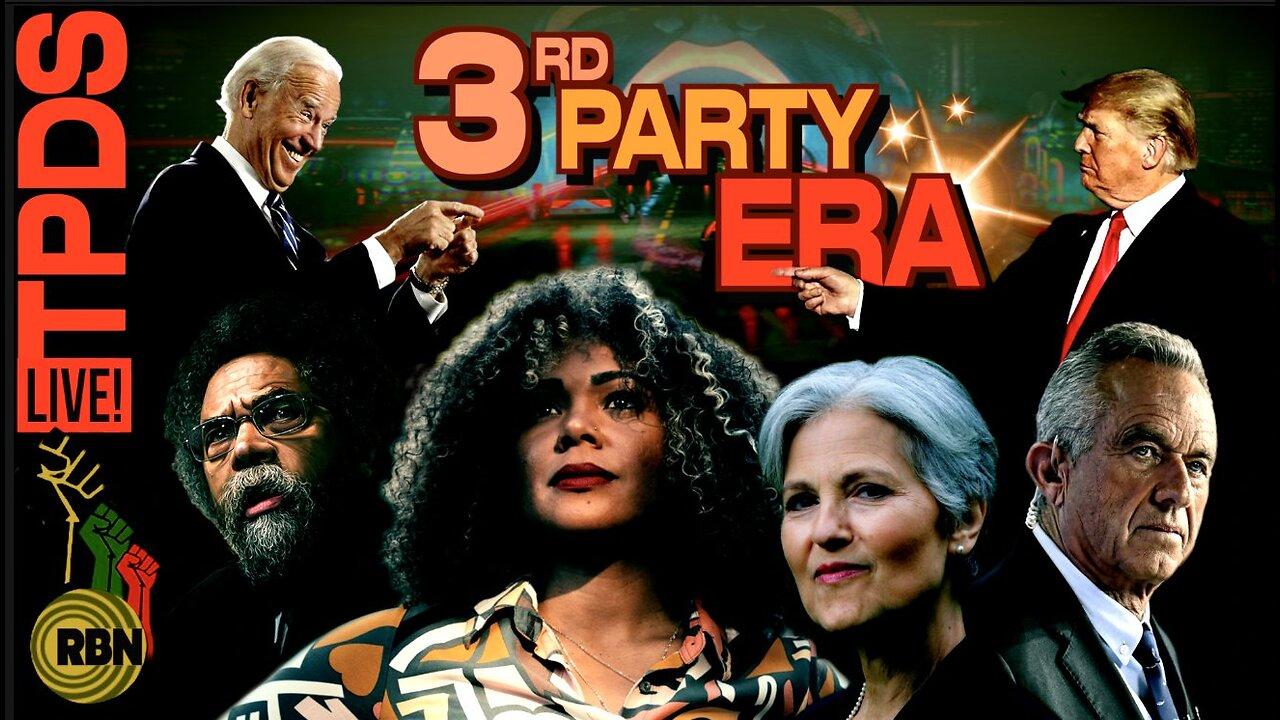 The 3rd Party Era Has Begun | 3rd Parties Take Centerstage | 2024 Candidate Breakdown | TPDS