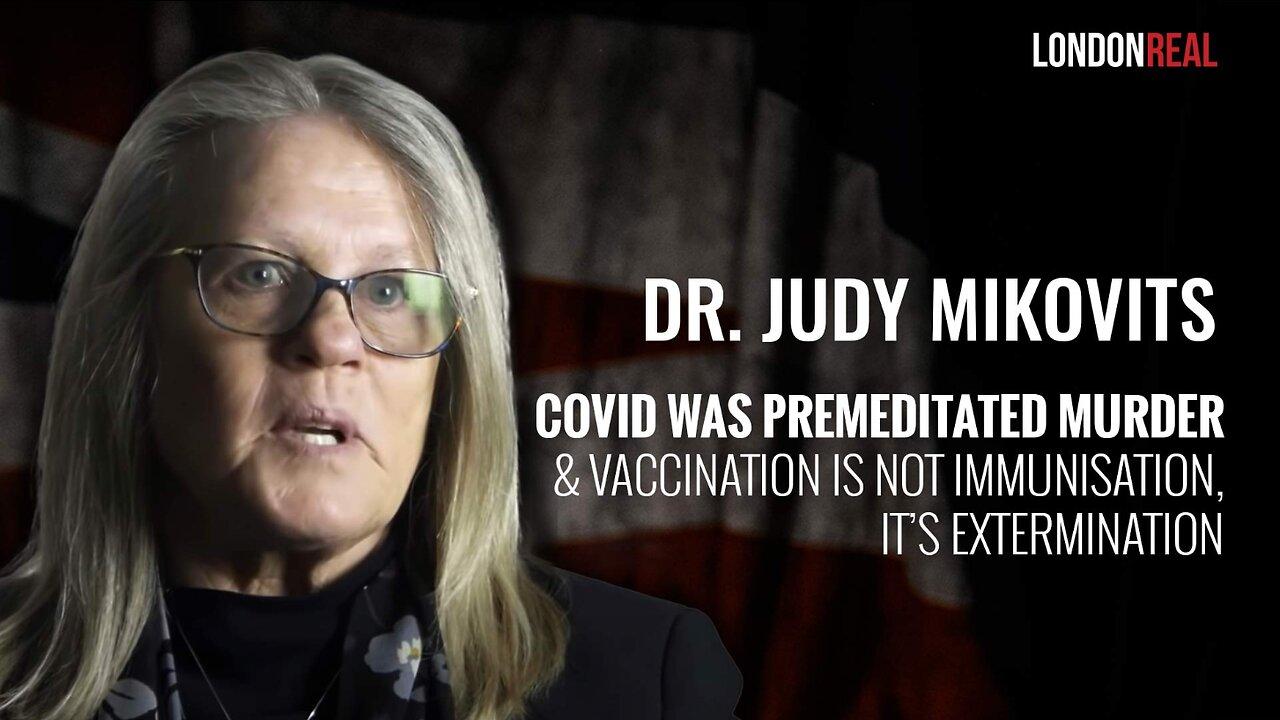 Covid Was Premeditated Murder & Vaccination Is Extermination - Dr. Judy Mikovits