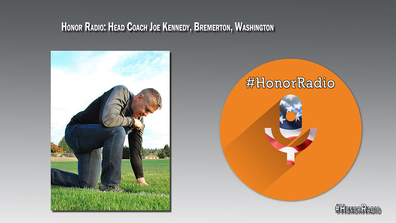 Honor Radio HR002 | Joe Kennedy | Former Football Coach Bremerton HS  |  First Liberty Institute