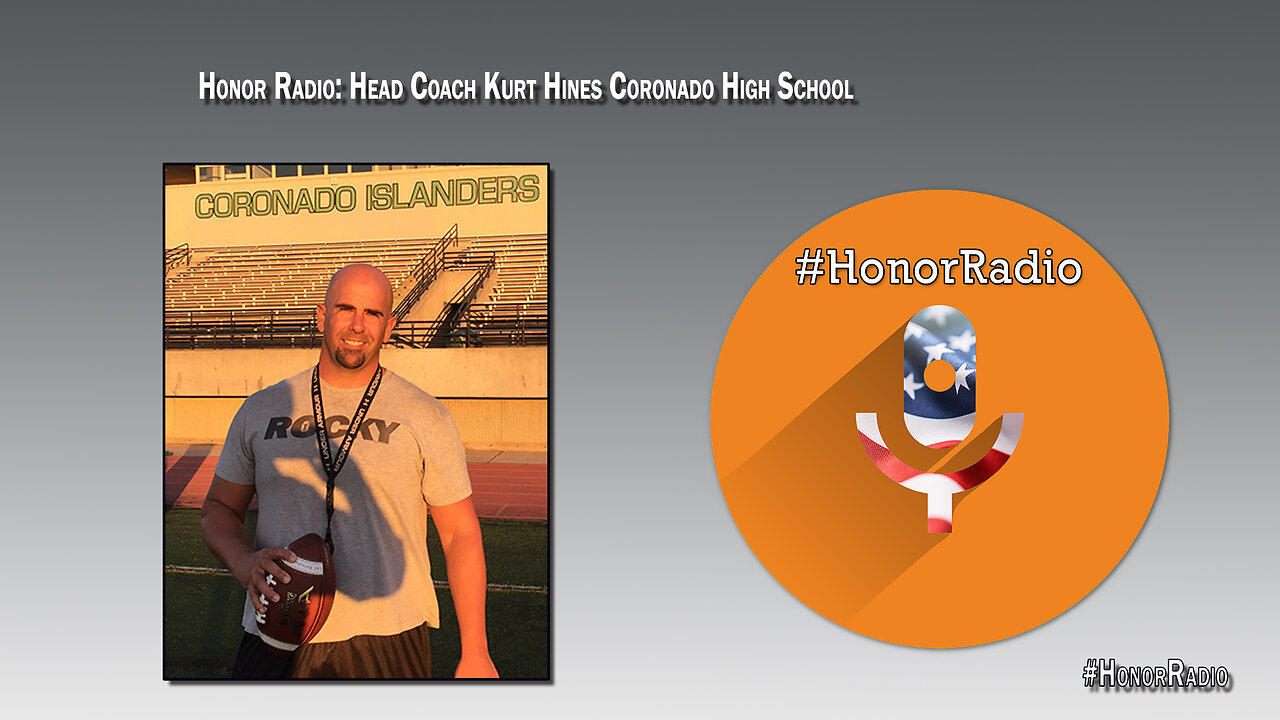 Honor Radio  HR004 Kurt Hines | Head Football Coach Coronado High School | Motivational Speaker