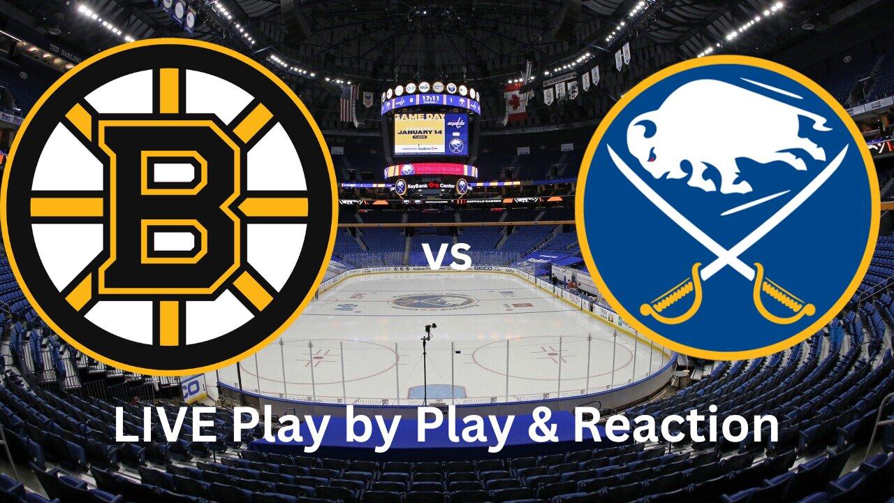 Boston Bruins vs. Buffalo Sabres LIVE Play by Play & Reaction