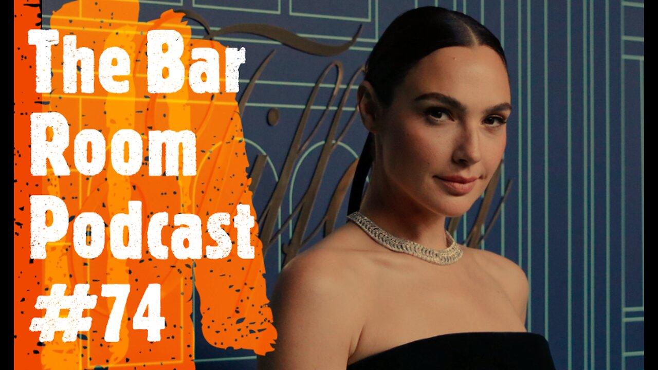 The Bar Room Podcast #74 (Gal Gadot, Brave New World, Kat Von D, Keke Palmer, We Live Here)