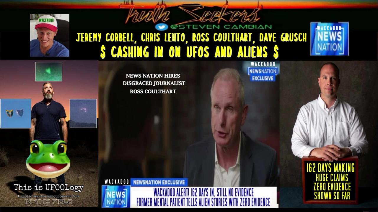 Jeremy Corbell, Chris Lehto, Ross Coulthart, Dave Grush : Cashing in on UFOS and ALIENS.