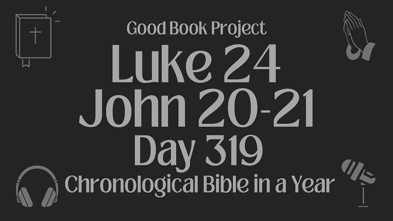 Chronological Bible in a Year 2023 - November 15, Day 319 - Luke 24, John 20-21