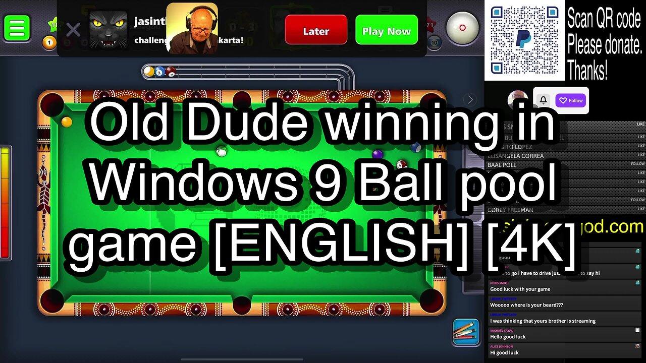 Old Dude winning in Windows 9 Ball pool game [ENGLISH] [4K] 🎱🎱🎱 8 Ball Pool 🎱🎱🎱[ReRun]