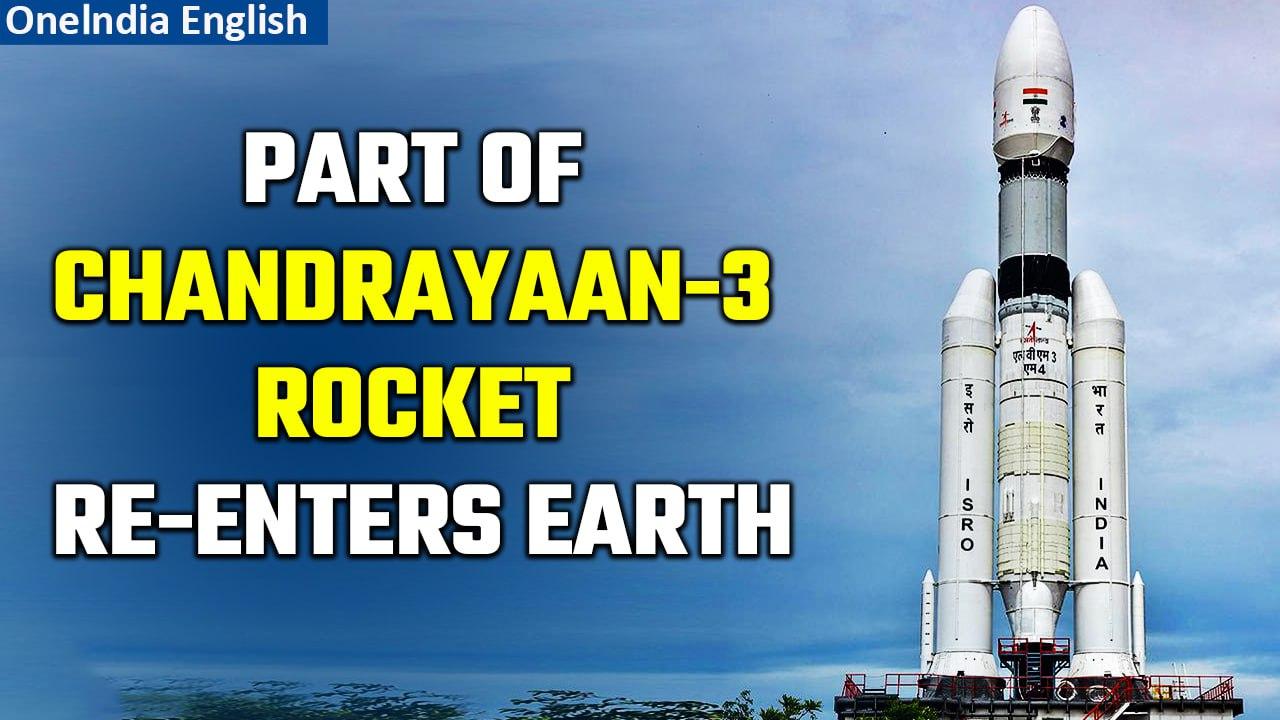 Part of rocket that launched Chandrayaan-3 makes uncontrolled reentry, to hit North Pacific Ocean