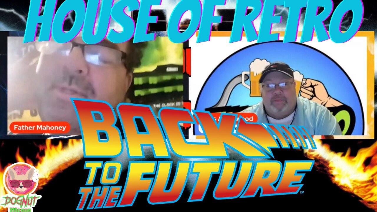 Father Mahoney’s House Of Retro: Back To The Future