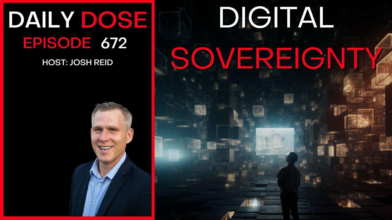 Digital Sovereignty Ep. 672 Daily Dose One News Page VIDEO
