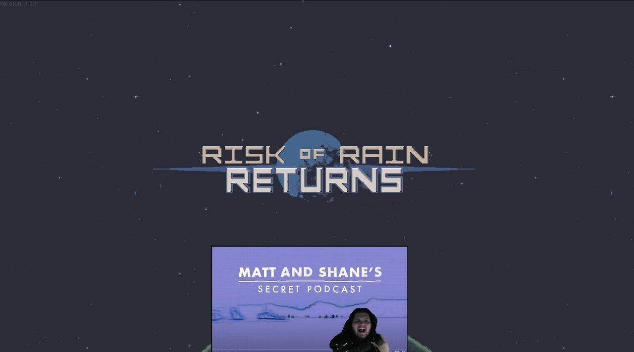 Risk of Rain and matt and shane's secret podcast