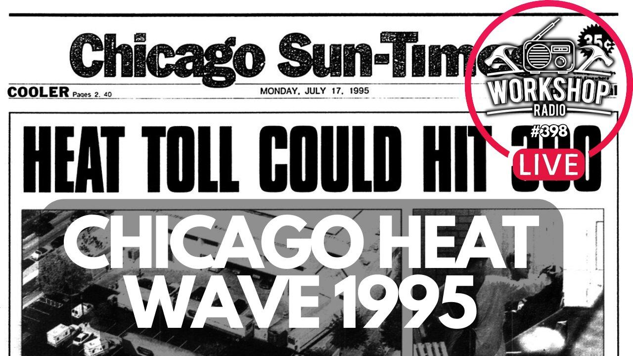 398.  SURVIVING A HEAT WAVE - Stories from 1995 Chicago Heat Wave