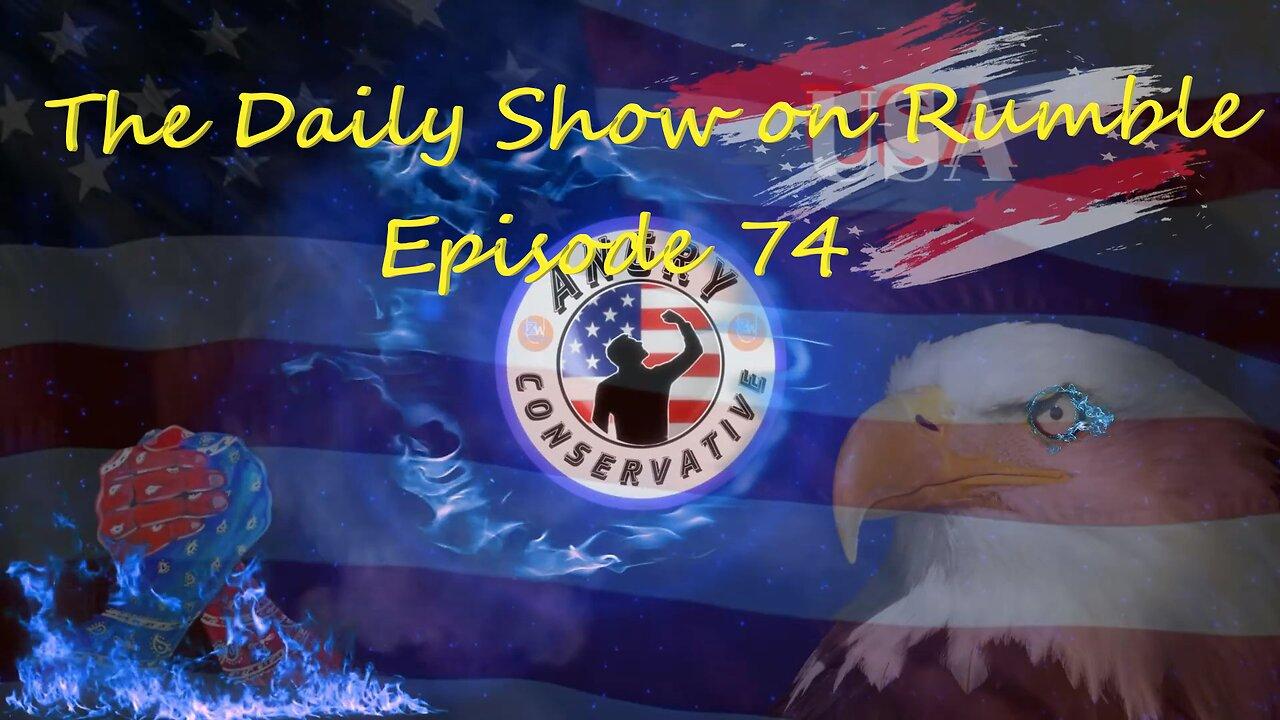 The Daily Show with the Angry Conservative - Episode 74