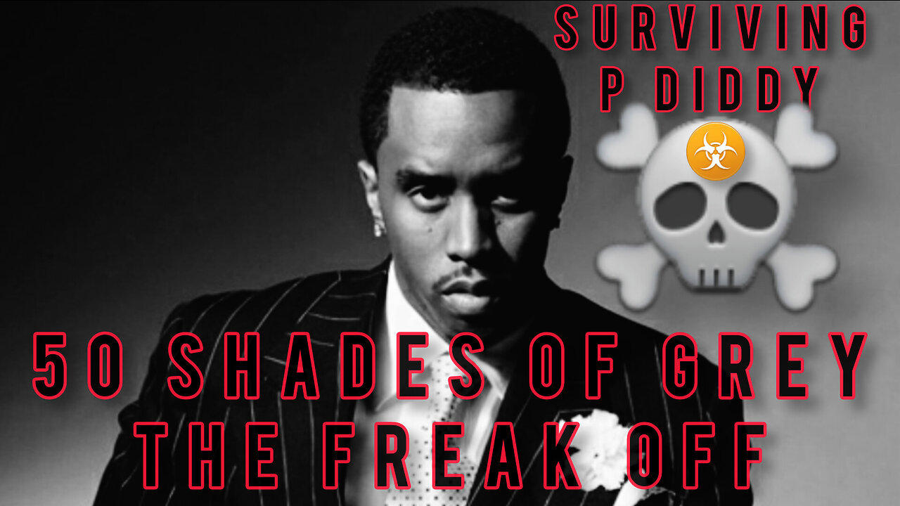 SURVIVING P DIDDY 50 SHADES OF GREY THE FREAK OFF