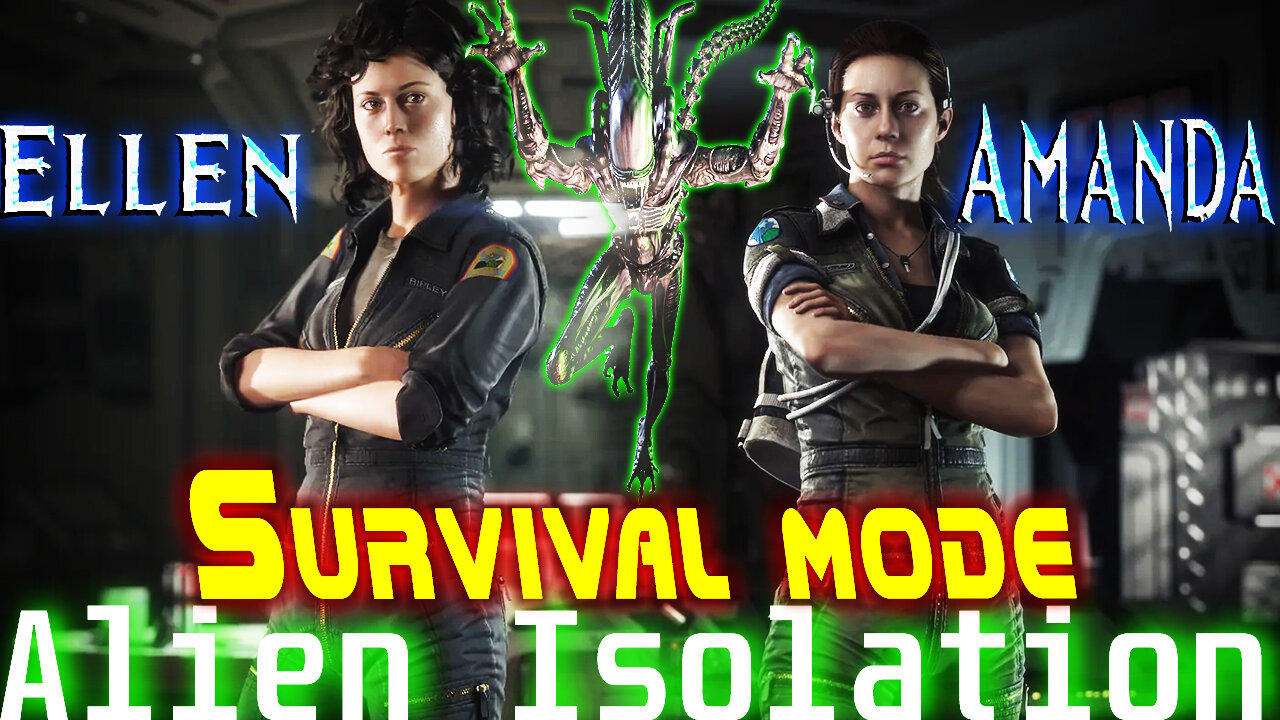 Alien Isolation [ Survivor Mode ] - Ellen & Amanda Ripley - Survival Challenge on a Space Station
